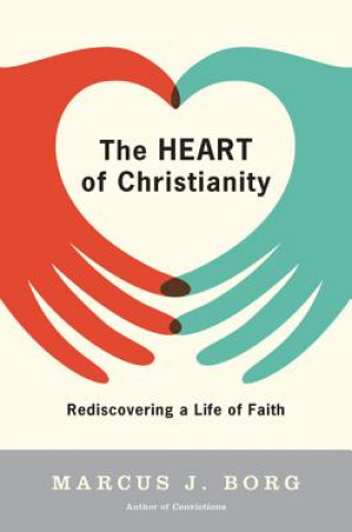 Knjiga Heart of Christianity Marcus J Borg