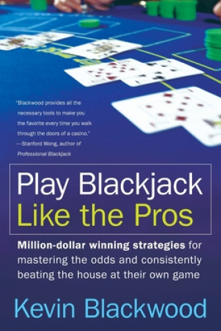 Könyv Play Blackjack Like the Pros Kevin Blackwood