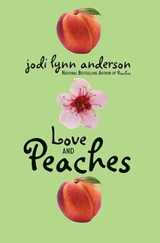 Książka Love and Peaches Jodi Lynn Anderson