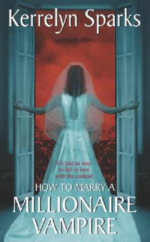Kniha How to Marry a Millionaire Vampire Kerrelyn Sparks