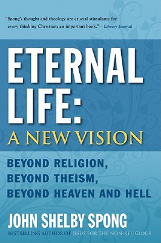 Carte Eternal Life: A New Vision John Shelby Spong