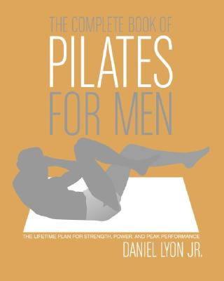 Книга Complete Book of Pilates for Men Daniel Lyon