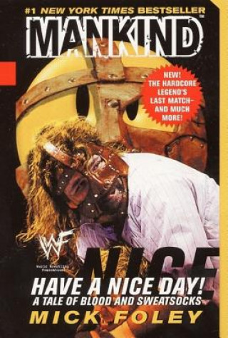 Kniha Mankind, Have a Nice Day! Mick Foley