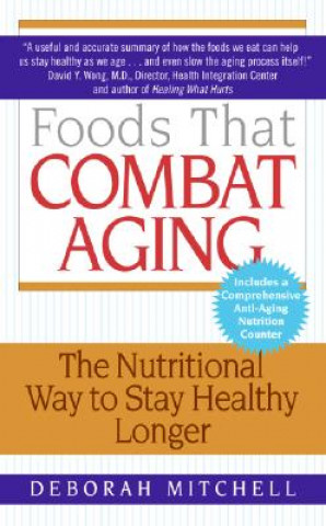 Knjiga Foods That Combat Aging Deborah Mitchell