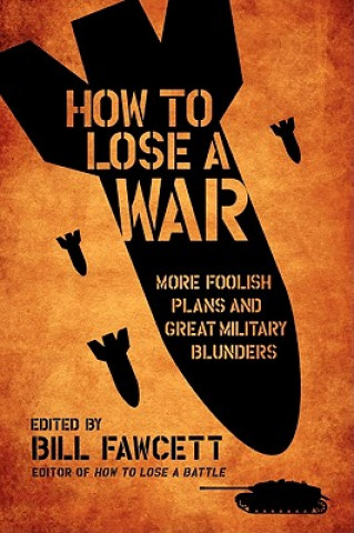 Könyv How to Lose a War Bill Fawcett