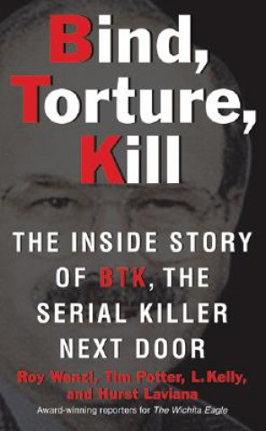 Kniha Bind, Torture, Kill Roy Wenzl