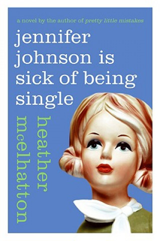 Könyv Jennifer Johnson Is Sick of Being Single Heather Mcelhatton
