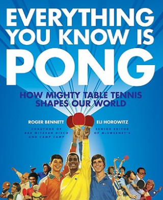 Carte Everything You Know Is Pong Roger Bennett
