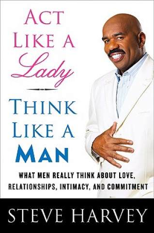 Kniha Act Like a Lady, Think Like a Man Steven Harvey