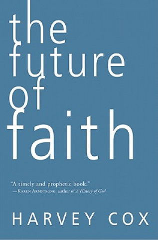 Könyv Future of Faith Harvey Cox
