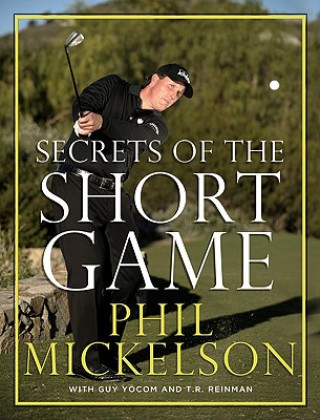 Buch Secrets of the Short Game Phil Mickelson