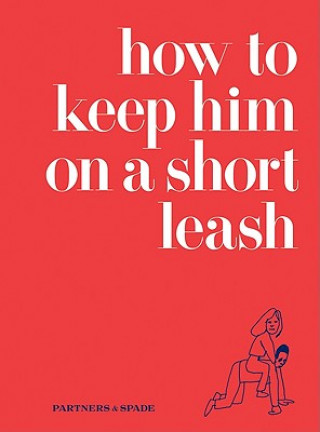 Könyv How to Keep Him on a Short Leash Partners and Spade
