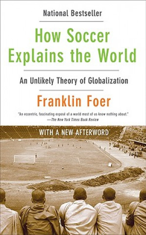 Книга How Soccer Explains the World Franklin Foer