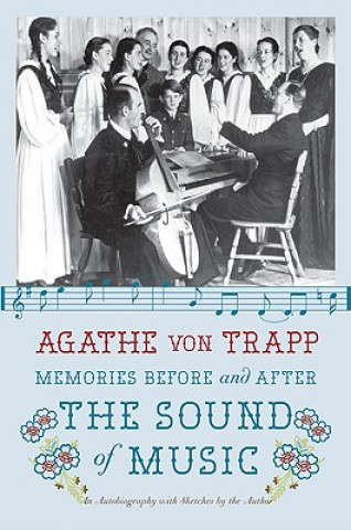 Könyv Memories Before and After the Sound of Music Agathe von Trapp