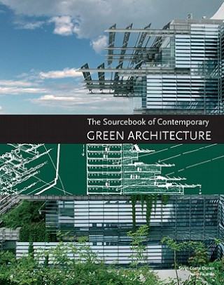 Carte Sourcebook of Contemporary Green Architecture Alex Sanchez Vidiella