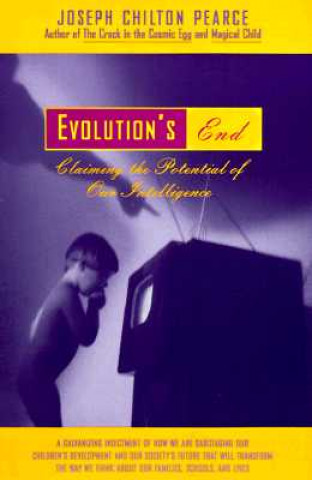 Kniha Evolutions End Joseph Chilton Pearce