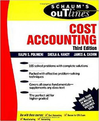 Carte Schaum's Outline of Cost Accounting, 3rd, Including 185 Solved Problems James A. Cashin