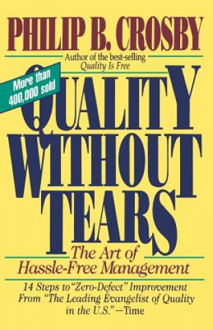 Kniha Quality Without Tears: The Art of Hassle-Free Management Philip B Crosby
