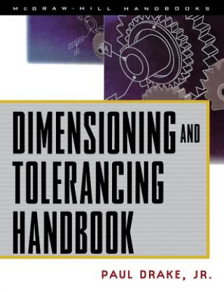 Kniha Dimensioning and Tolerancing Handbook Paul J Drake