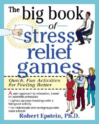 Carte Big Book of Stress Relief Games: Quick, Fun Activities for Feeling Better Robert Epstein