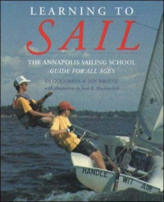 Könyv Learning to Sail: The Annapolis Sailing School Guide for Young Sailors of All Ages Goodman