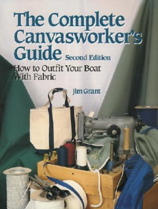 Książka Complete Canvasworker's Guide: How to Outfit Your Boat Using Natural or Synthetic Cloth Grant