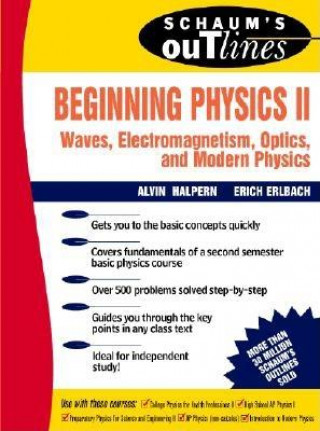 Könyv Schaum's Outline of Beginning Physics II: Electricity and Magnetism, Optics, Modern Physics Alvin Halpern