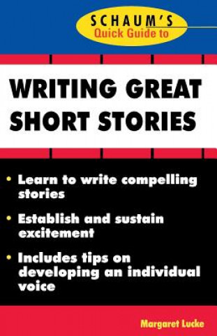 Carte Schaum's Quick Guide to Writing Great Short Stories Margaret Lucke