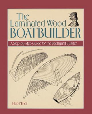 Kniha Laminated Wood Boatbuilder Hub Miller