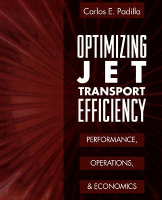 Knjiga Optimizing Jet Transport Efficiency: Performance, Operations, and Economics Carlos E. Padilla