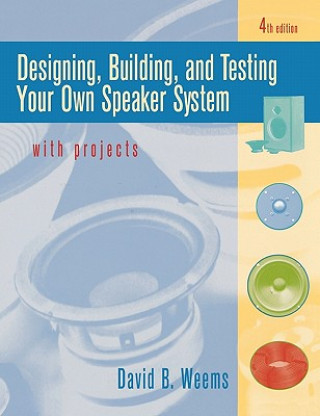 Book Designing, Building, and Testing Your Own Speaker System with Projects Weems.