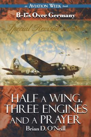 Książka Half a Wing, Three Engines and a Prayer Brian D. O´Neill