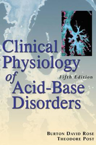Книга Clinical Physiology of Acid-Base and Electrolyte Disorders Burton Rose