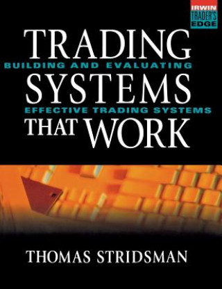 Kniha Tradings Systems That Work: Building and Evaluating Effective Trading Systems Thomas Stridsman