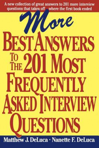 Kniha More Best Answers to the 201 Most Frequently Asked Interview Questions Matthew J DeLuca