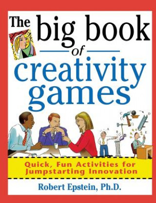 Kniha Big Book of Creativity Games: Quick, Fun Acitivities for Jumpstarting Innovation Robert Epstein