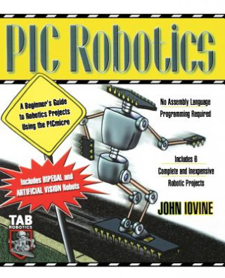 Książka PIC Robotics: A Beginner's Guide to Robotics Projects Using the PIC Micro John Iovine