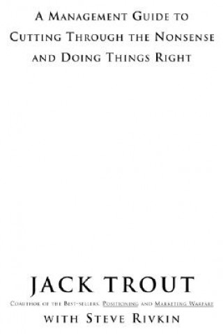 Carte Power Of Simplicity: A Management Guide to Cutting Through the Nonsense and Doing Things Right Jack Trout
