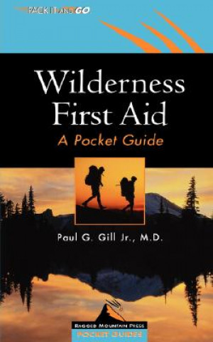 Carte Wilderness First Aid: A Pocket Guide Paul G. Gill