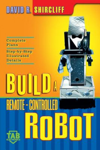 Carte Build A Remote-Controlled Robot David Shircliff