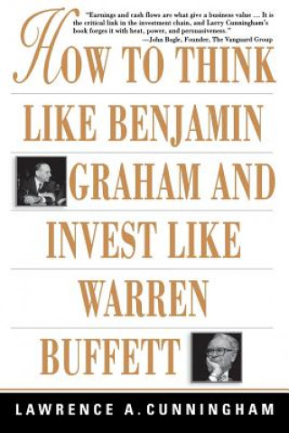 Könyv How to Think Like Benjamin Graham and Invest Like Warren Buffett Lawrence Cunningham