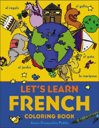 Könyv Let's Learn French Coloring Book Anne-Francois Pattis