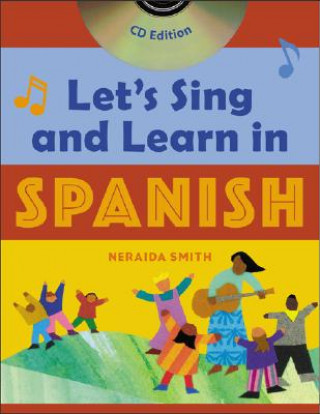 Könyv Let's Sing and Learn in Spanish  (Book + Audio CD) Neraida Smith