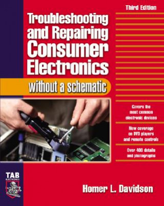 Carte Troubleshooting & Repairing Consumer Electronics Without a Schematic Homer L Davidson