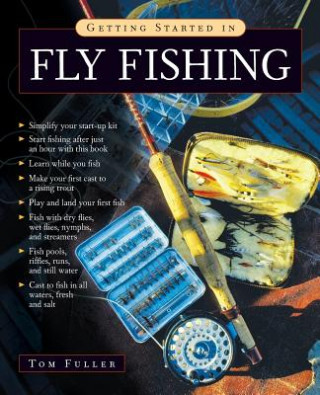 Книга Getting Started in Fly Fishing Tom Fuller