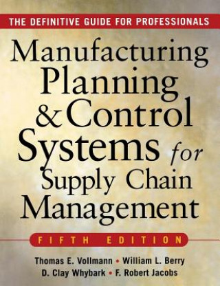 Kniha MANUFACTURING PLANNING AND CONTROL SYSTEMS FOR SUPPLY CHAIN MANAGEMENT Vollmann