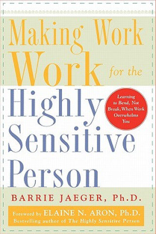 Book Making Work Work for the Highly Sensitive Person Barrie Jaeger