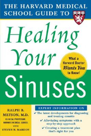 Kniha Harvard Medical School Guide to Healing Your Sinuses Ralph B Metson