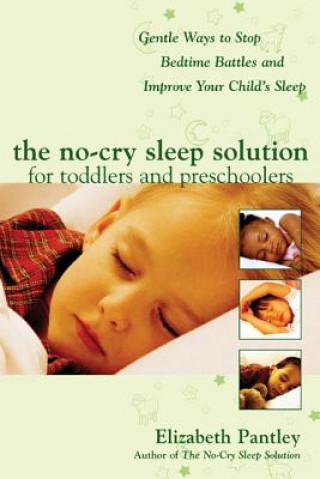 Kniha No-Cry Sleep Solution for Toddlers and Preschoolers: Gentle Ways to Stop Bedtime Battles and Improve Your Child's Sleep Elizabeth Pantley