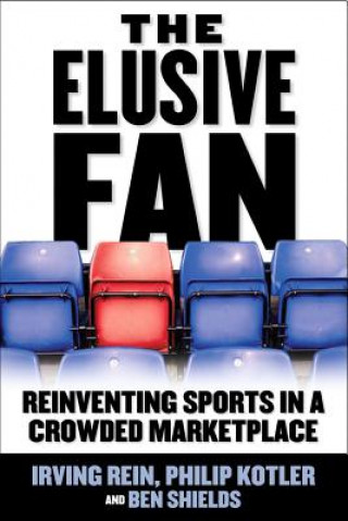 Kniha Elusive Fan: Reinventing Sports in a Crowded Marketplace Philip Kotler